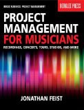 'Project Management for Musicians: Recordings, Concerts, Tours, Studios, and More (Music Business: Project Management)' by Jonathan Feist