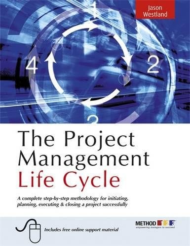 'The Project Management Life Cycle: A Complete Step-By-Step Methodology for Initiating, Planning, Executing & Closing a Project Successfully (Paperback)' by Jason Westland