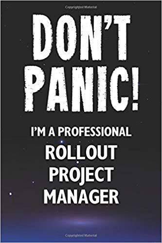 'Don't Panic! I'm A Professional Rollout Project Manager: Customized 100 Page Lined Notebook Journal Gift For A Busy Rollout Project Manager' by Rollout Guru Books