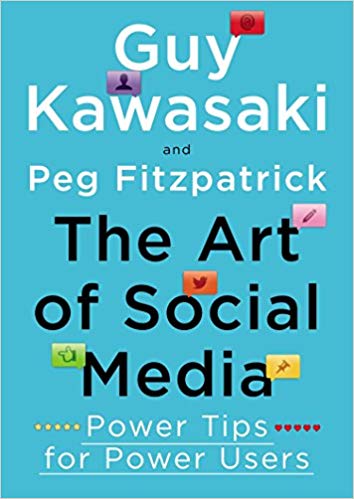 'The Art of Social Media: Power Tips for Power Users ' by Guy kawasaki, Peg Fitzpatrick 