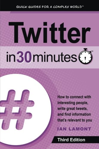 'Twitter In 30 Minutes (3rd Edition)' by Ian Lamont